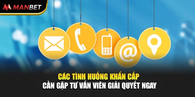 Các tình huống khẩn cấp cần gặp tư vấn viên giải quyết ngay