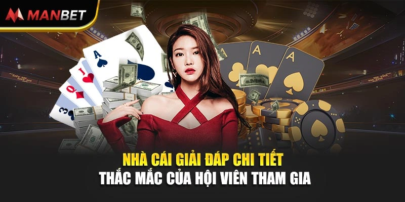 Nhà cái giải đáp chi tiết thắc mắc của hội viên tham gia