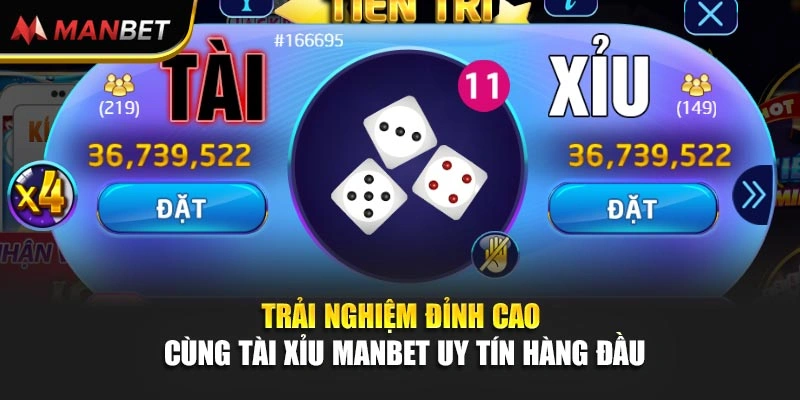 Trải nghiệm đỉnh cao cùng tài xỉu Manbet uy tín hàng đầu
